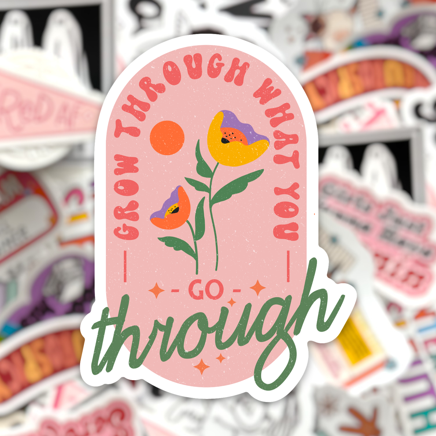 Grow Through What You Go Through Sticker