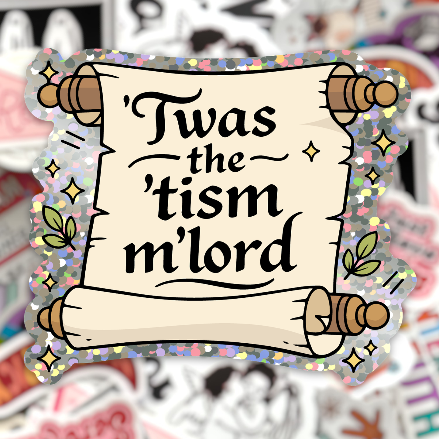Twas the 'tism My Lord Glitter Sticker