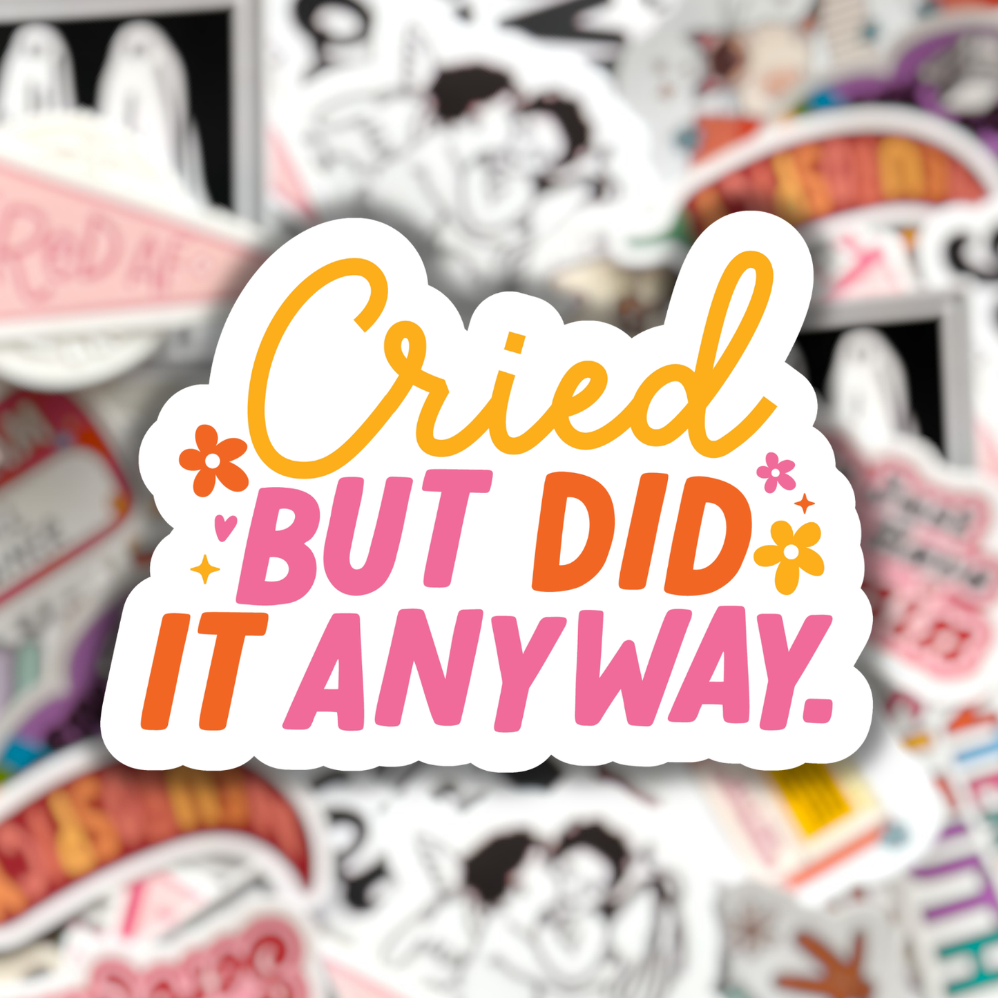 Cried But Did It Anyways Sticker