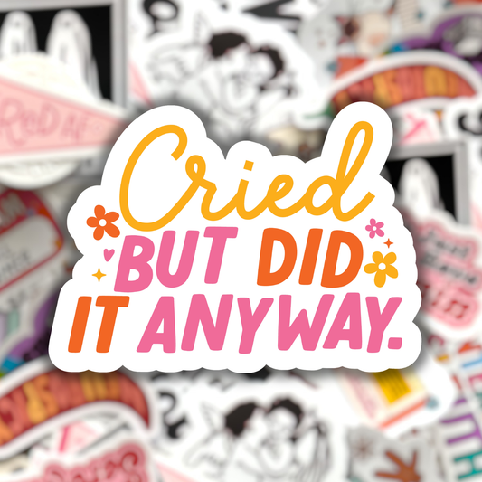 Cried But Did It Anyways Sticker